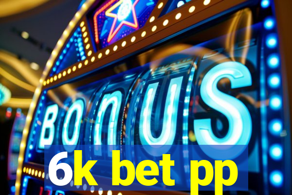 6k bet pp